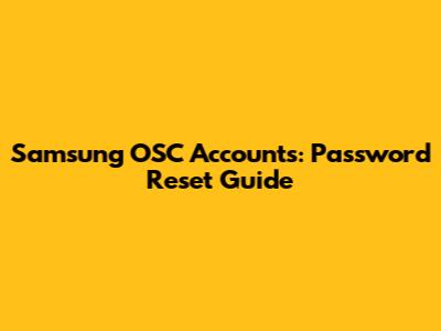 Samsung OSC Accounts: Password Reset Guide