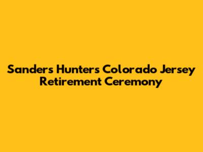 Sanders Hunter's Colorado Jersey Retirement Ceremony