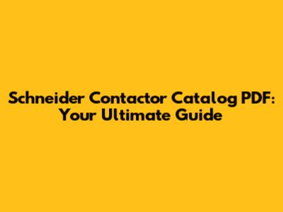 Schneider Contactor Catalog PDF: Your Ultimate Guide