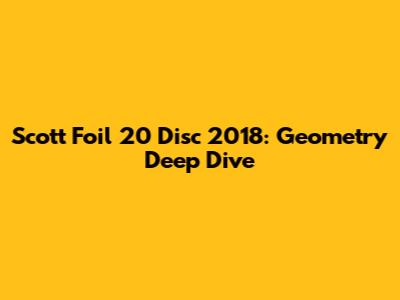 Scott Foil 20 Disc 2018: Geometry Deep Dive