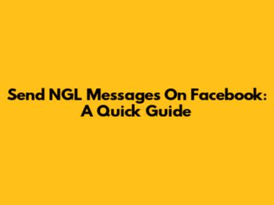 Send NGL Messages On Facebook: A Quick Guide
