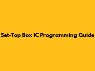 Set-Top Box IC Programming Guide