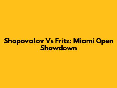 Shapovalov Vs Fritz: Miami Open Showdown