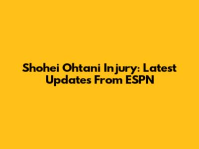 Shohei Ohtani Injury: Latest Updates From ESPN