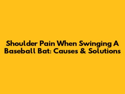 Shoulder Pain When Swinging A Baseball Bat: Causes & Solutions