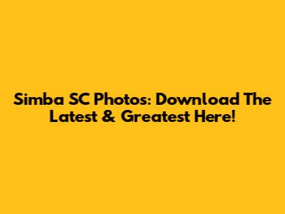 Simba SC Photos: Download The Latest & Greatest Here!