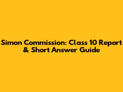 Simon Commission: Class 10 Report & Short Answer Guide