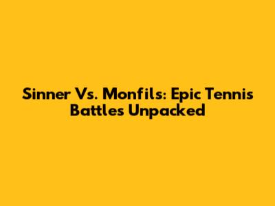 Sinner Vs. Monfils: Epic Tennis Battles Unpacked