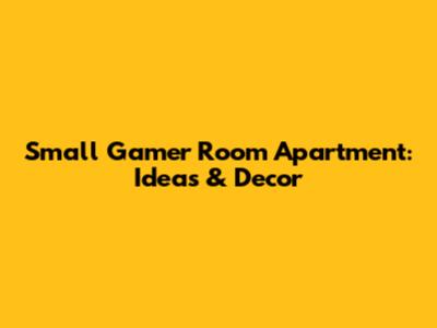 Small Gamer Room Apartment: Ideas & Decor
