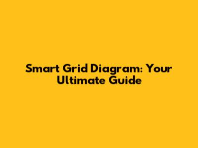 Smart Grid Diagram: Your Ultimate Guide