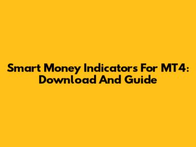 Smart Money Indicators For MT4: Download And Guide
