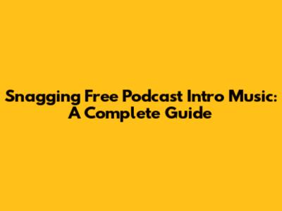 Snagging Free Podcast Intro Music: A Complete Guide