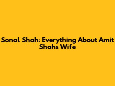 Sonal Shah: Everything About Amit Shah's Wife