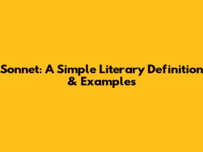 Sonnet: A Simple Literary Definition & Examples