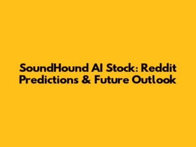 SoundHound AI Stock: Reddit Predictions & Future Outlook