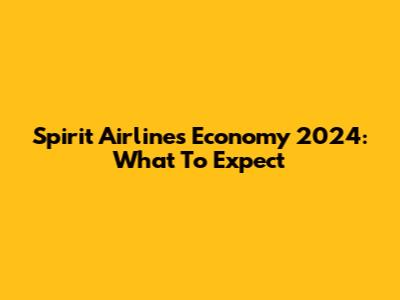 Spirit Airlines Economy 2024: What To Expect