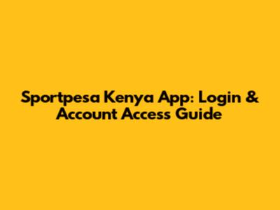 Sportpesa Kenya App: Login & Account Access Guide