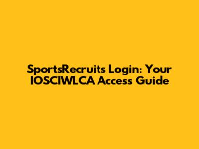 SportsRecruits Login: Your IOSCIWLCA Access Guide