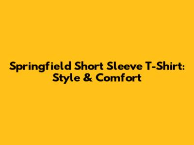 Springfield Short Sleeve T-Shirt: Style & Comfort