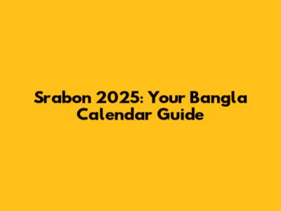 Srabon 2025: Your Bangla Calendar Guide