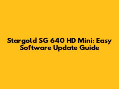 Stargold SG 640 HD Mini: Easy Software Update Guide