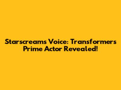 Starscream's Voice: Transformers Prime Actor Revealed!