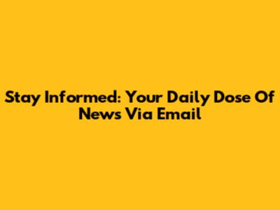 Stay Informed: Your Daily Dose Of News Via Email