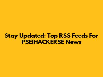 Stay Updated: Top RSS Feeds For PSEIHACKERSE News