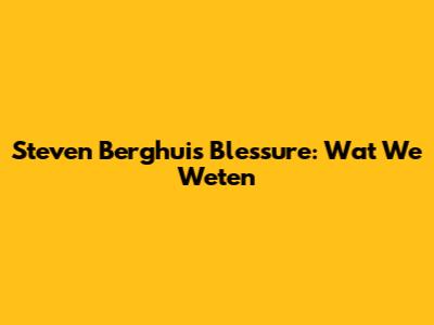 Steven Berghuis Blessure: Wat We Weten