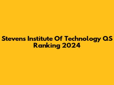 Stevens Institute Of Technology QS Ranking 2024
