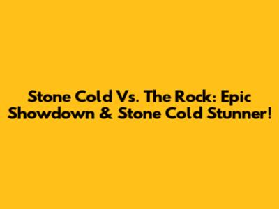 Stone Cold Vs. The Rock: Epic Showdown & Stone Cold Stunner!