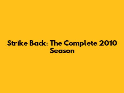 Strike Back: The Complete 2010 Season