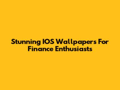 Stunning IOS Wallpapers For Finance Enthusiasts