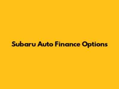Subaru Auto Finance Options