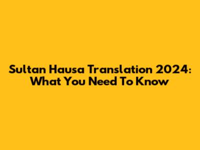 Sultan Hausa Translation 2024: What You Need To Know