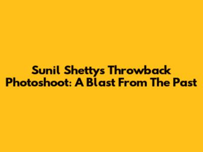 Sunil Shetty's Throwback Photoshoot: A Blast From The Past