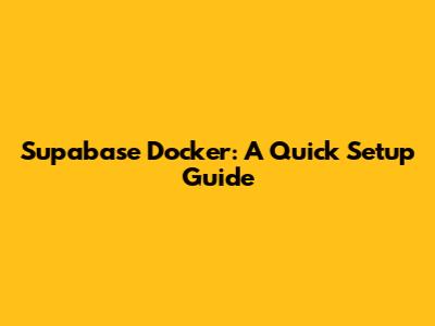 Supabase Docker: A Quick Setup Guide