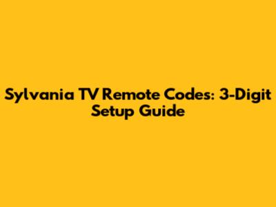 Sylvania TV Remote Codes: 3-Digit Setup Guide