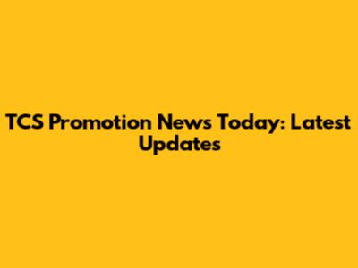 TCS Promotion News Today: Latest Updates