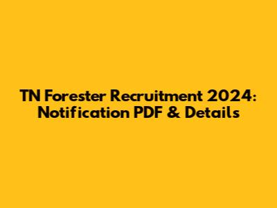 TN Forester Recruitment 2024: Notification PDF & Details