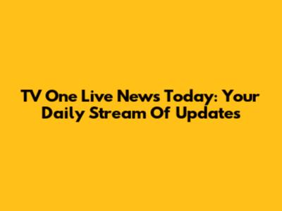 TV One Live News Today: Your Daily Stream Of Updates
