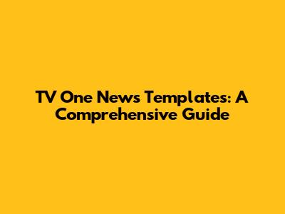 TV One News Templates: A Comprehensive Guide
