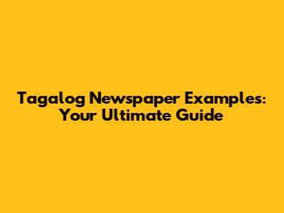 Tagalog Newspaper Examples: Your Ultimate Guide