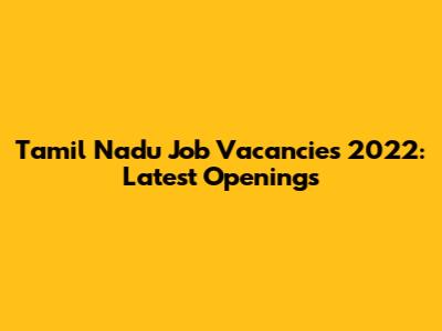 Tamil Nadu Job Vacancies 2022: Latest Openings