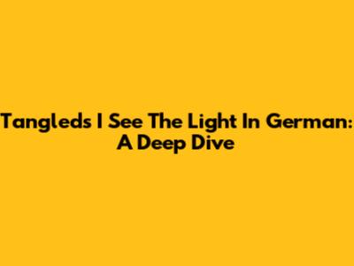 Tangled's 'I See The Light' In German: A Deep Dive