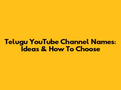Telugu YouTube Channel Names: Ideas & How To Choose