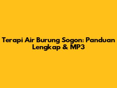 Terapi Air Burung Sogon: Panduan Lengkap & MP3