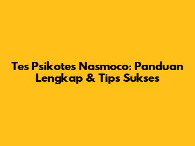 Tes Psikotes Nasmoco: Panduan Lengkap & Tips Sukses