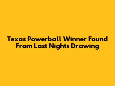 Texas Powerball Winner Found From Last Night's Drawing