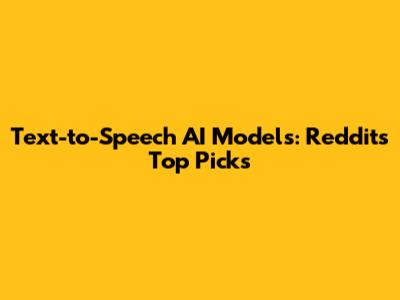 Text-to-Speech AI Models: Reddit's Top Picks